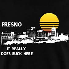 fresno sucks.jpg