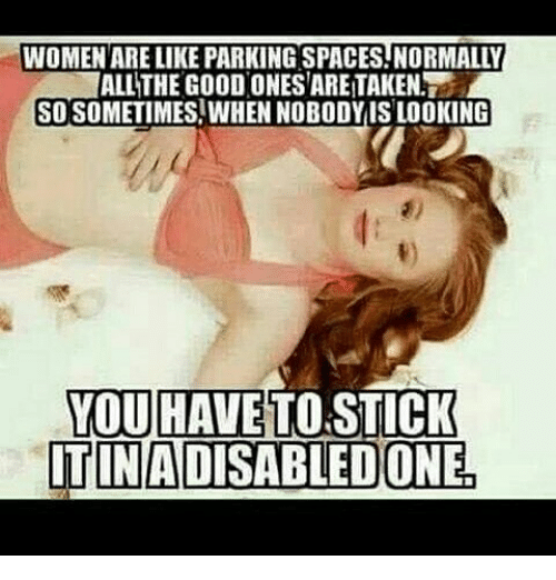 women-are-like-parking-spaces-normally-all-the-good-onesaretakenl-so-7707096 (2).png