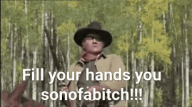 john-wayne-fill-your-hands.gif