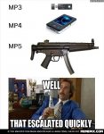 b47c3ba8265c42c77edb53c9cf01ea6b--gun-memes-hilarious-boy-that-escalated-quickly.jpg